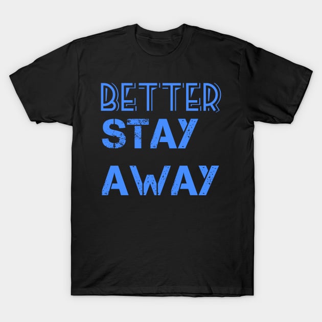 Better Stay Away T-Shirt by Courtney's Creations